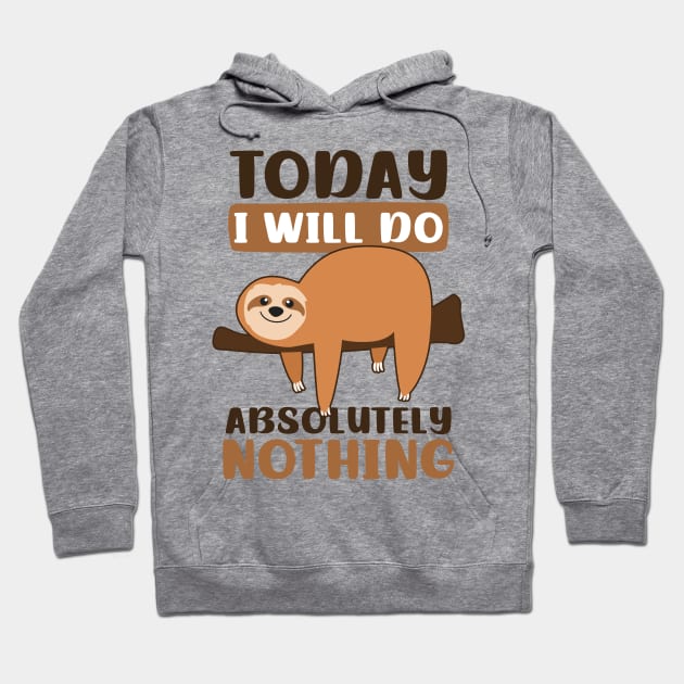 Funny Sloth Shirt | Today I Will Do Absolutely Nothing Hoodie by Gawkclothing